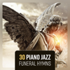 30 Piano Jazz Funeral Hymns - Lounge of Peace, Midnight Lament, Uplifting Vibes, Time for Mourn - Smooth Jazz Music Academy