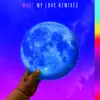 My Love (feat. Major Lazer, WizKid & Dua Lipa) [Remixes] - Single album lyrics, reviews, download