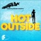 Hot Outside (feat. Michelle Valentine) - Mikey D lyrics