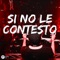 Si No Le Contesto - Posta DJ lyrics