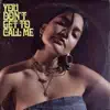 You Don't Get to Call Me - Single album lyrics, reviews, download