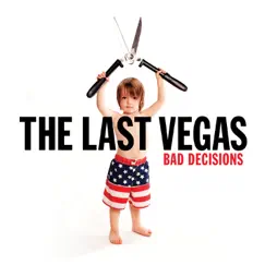 Bad Decisions by The Last Vegas album reviews, ratings, credits