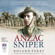 Roland Perry - Anzac Sniper: The extraordinary story of Stan Savige, one of Australia's greatest soldiers (Unabridged)