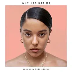 Why Her Not Me (Channel Tres Remix) - Single - Grace Carter Why Her Not Me (Channel Tres Remix) - Single - Grace Carter