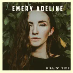 Killin' Time - EP by Emery Adeline album reviews, ratings, credits