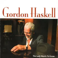 The Lady Wants to Know - Gordon Haskell