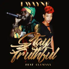 Stay Truthful (feat. Clymaxx) - Single by I Wayne album reviews, ratings, credits