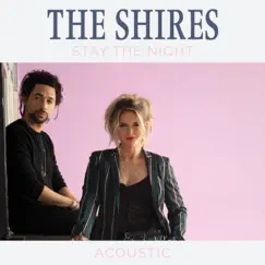 Stay The Night (Acoustic) - Single by The Shires album reviews, ratings, credits