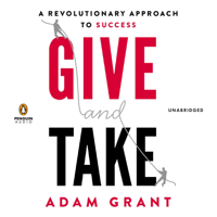 Adam Grant - Give and Take: A Revolutionary Approach to Success (Unabridged) artwork