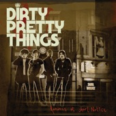 Dirty Pretty Things - Truth Begins