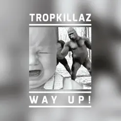 Way Up! - Single - Tropkillaz Way Up! - Single - Tropkillaz