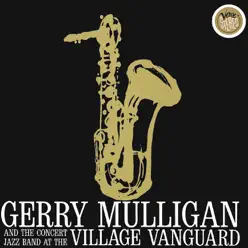 Live at the Village Vanguard - Gerry Mulligan Live at the Village Vanguard - Gerry Mulligan