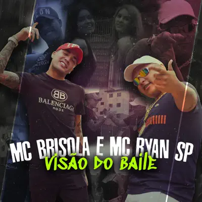 Visão do Baile (feat. MC Ryan SP) - Single - MC Brisola