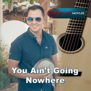 Stuart Moyles - You Ain't Going Nowhere - 排舞 音樂