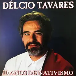 10 Anos de Nativismo - Délcio Tavares