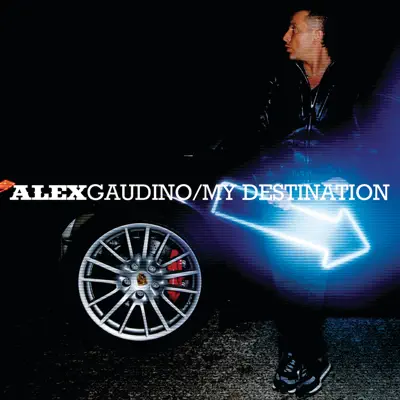 My Destination - Alex Gaudino