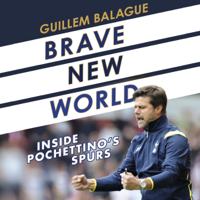 Guillem Balagué - Brave New World: Inside Pochettino's Spurs (Unabridged) artwork