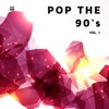 Pop the 90's, Vol. 1