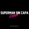 Superman Sin Capa - Dura DJ lyrics
