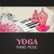 Yoga Piano Music - Healing Music Empire lyrics