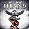 Small Town Titans - EP album lyrics, reviews, download