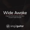 Wide Awake (Originally Performed by Katy Perry) - Sing2Guitar lyrics