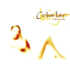 Milk & Kisses - Cocteau Twins