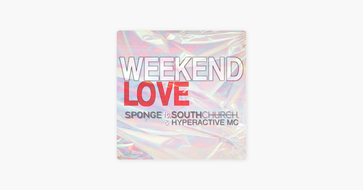 Weekend Love Feat Southchurch Hyperactive Mc Single By