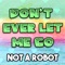Don't Ever Let Me Go - Not a Robot lyrics