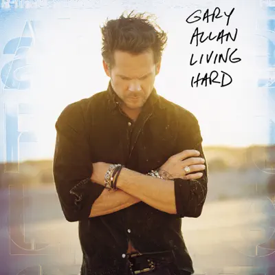 Living Hard (Bonus Track Version) - Gary Allan
