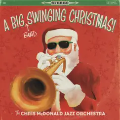 A Big (Band) Swinging Christmas! by Chris McDonald Jazz Orchestra album reviews, ratings, credits