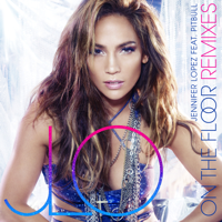 Jennifer Lopez - On the Floor (Remixes) [feat. Pitbull] artwork