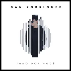 Tudo por Você - Single - Dan Rodrigues Tudo por Você - Single - Dan Rodrigues