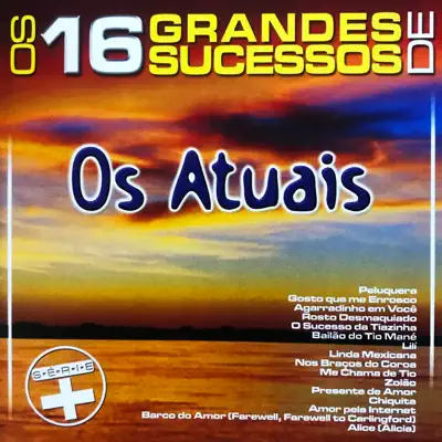 Os 16 Grandes Sucessos de os Atuais - Série + - Os Atuais