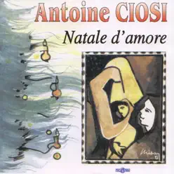 Natale d'amore - Antoine Ciosi Natale d'amore - Antoine Ciosi