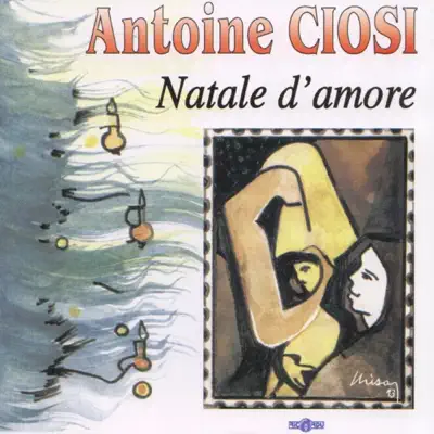Natale d'amore - Antoine Ciosi