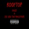 Rooftop (feat. Ice God the Macgyver) - D3zz lyrics