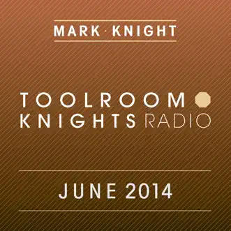 Toolroom Knights Radio - June 2014 by Mark Knight album reviews, ratings, credits