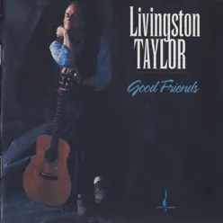 Good Friends (25th Anniversary Remastered Edition) - Livingston Taylor