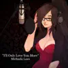 I'll Only Love You More - Single album lyrics, reviews, download