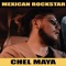 Mexican Rockstar - Chel Maya lyrics