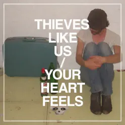 Your Heart Feels - EP - Thieves Like Us