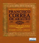 The Complete Organ Works of Francisco Correa de Arauxo: Correa in the New World