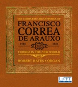 The Complete Organ Works of Francisco Correa de Arauxo: Correa in the New World artwork