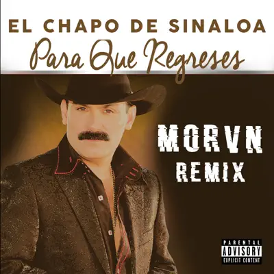 Para Que Regreses (Morvn Remix) - Single - El Chapo De Sinaloa