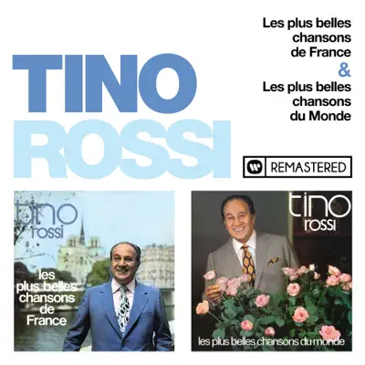 Les plus belles chansons de France / Les plus belles chansons du Monde (Remasterisé en 2018) - Tino Rossi