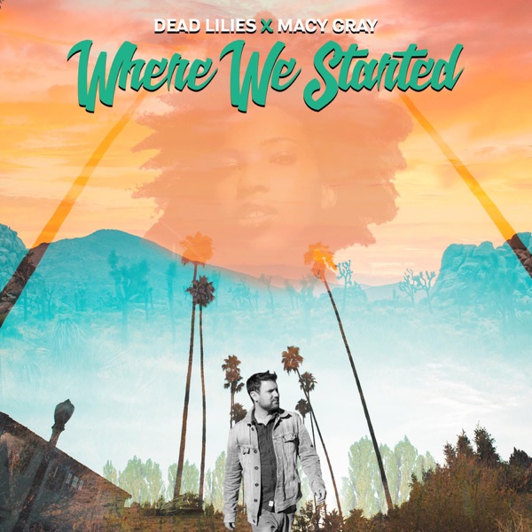 Where We Started (feat. Macy Gray) - Single - Dead Lilies