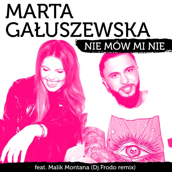 Marta Gałuszewska - Nie Mów Mi Nie (feat. Malik Montana)