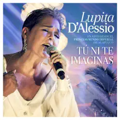 Tú Ni Te Imaginas (En Vivo) - Single - Lupita D'Alessio