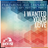 I Wanted Your Love (feat. Ali Tennant) [DJ Spen & Gary Hudgins Remix] artwork